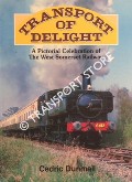 Transport of Delight - A Pictorial Celebration of the West Somerset Railway by DUNMALL, Cedric 